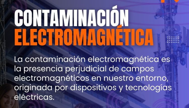 La Contaminación Electromagnética: Un desafío urgente para la salud pública
